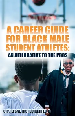 Przewodnik po karierze dla czarnoskórych studentów-sportowców: Alternatywa dla zawodowców - A Career Guide for Black Male Student Athletes: An Alternative to the Pros