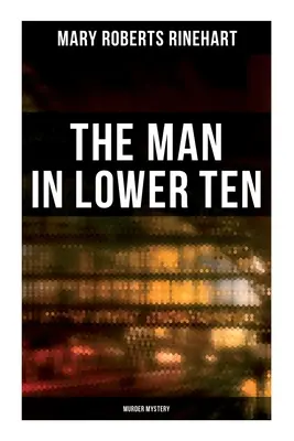 Mężczyzna w dolnej dziesiątce (tajemnica morderstwa) - The Man in Lower Ten (Murder Mystery)