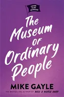 Muzeum zwykłych ludzi - nowa, podnosząca na duchu powieść autora bestsellera Pół świata za daleko - Museum of Ordinary People - The uplifting new novel from the bestselling author of Half a World Away