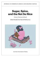 Sugar, Spice, and the Not So Nice: Komiksy przedstawiające dziewczęcość - Sugar, Spice, and the Not So Nice: Comics Picturing Girlhood