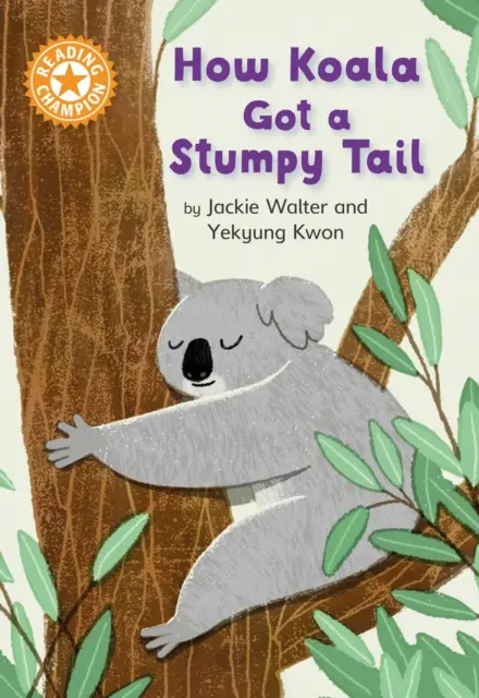 Mistrz Czytania: Jak Koala dostał kikutowy ogon - Niezależne Czytanie Pomarańczowy 6 - Reading Champion: How Koala Got a Stumpy Tail - Independent Reading Orange 6