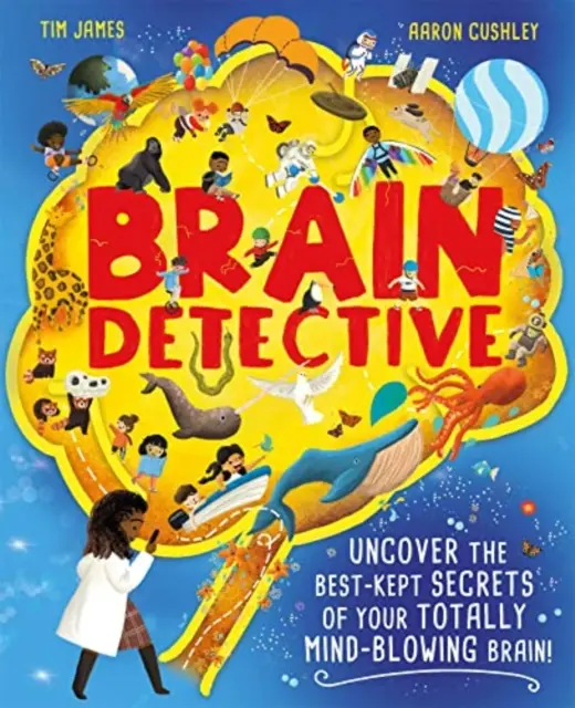 Brain Detective - Odkryj najlepiej strzeżone sekrety swojego niesamowitego mózgu! - Brain Detective - Uncover the Best-Kept Secrets of your Totally Mind-Blowing Brain!