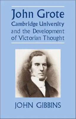 John Grote, Uniwersytet Cambridge i rozwój myśli wiktoriańskiej - John Grote, Cambridge University and the Development of Victorian Thought