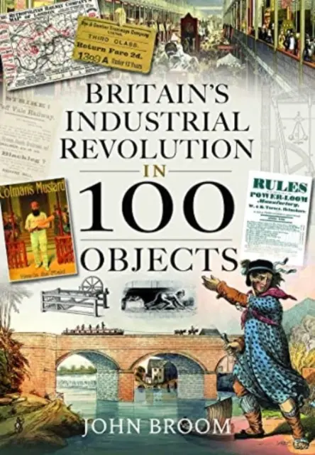 Brytyjska rewolucja przemysłowa w 100 obiektach - Britain's Industrial Revolution in 100 Objects