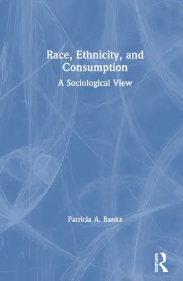 Rasa, etniczność i konsumpcja: Spojrzenie socjologiczne - Race, Ethnicity, and Consumption: A Sociological View