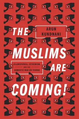 Muzułmanie nadchodzą! - Islamofobia, ekstremizm i domowa wojna z terroryzmem - Muslims Are Coming! - Islamophobia, Extremism, and the Domestic War on Terror