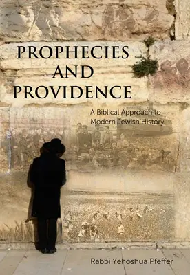 Proroctwa i Opatrzność: Biblijne podejście do współczesnej historii Żydów - Prophecies and Providence: A Biblical Approach to Modern Jewish History