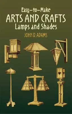 Łatwe do wykonania lampy i klosze rzemieślnicze - Easy-To-Make Arts and Crafts Lamps and Shades