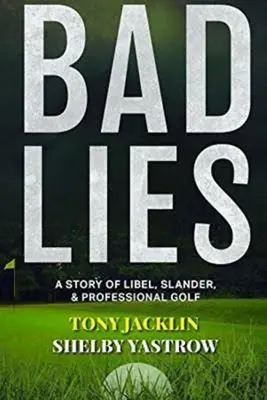 Złe kłamstwa: Historia oszczerstw, pomówień i zawodowego golfa - Bad Lies: A Story of Libel, Slander, and Professional Golf