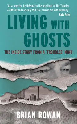 Życie z duchami - wewnętrzna historia z umysłu „kłopotów - Living with Ghosts - The Inside Story from a 'Troubles' Mind
