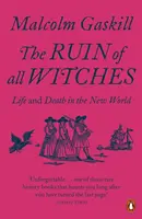 Ruina wszystkich czarownic - życie i śmierć w Nowym Świecie - Ruin of All Witches - Life and Death in the New World