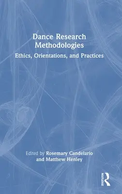 Metodologie badań nad tańcem: Etyka, orientacja i praktyka - Dance Research Methodologies: Ethics, Orientations, and Practices