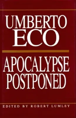 Apokalipsa odroczona: Eseje Umberto Eco - Apocalypse Postponed: Essays by Umberto Eco