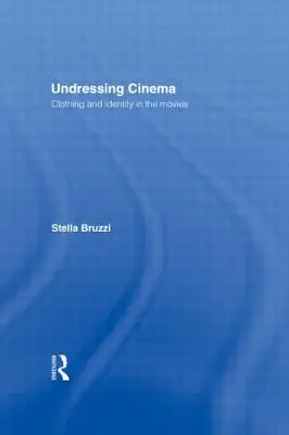 Kino rozbierane: Ubrania i tożsamość w filmach - Undressing Cinema: Clothing and identity in the movies