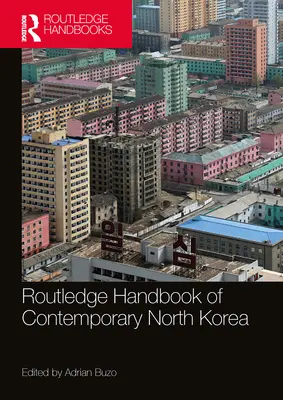 Podręcznik Routledge na temat współczesnej Korei Północnej - Routledge Handbook of Contemporary North Korea