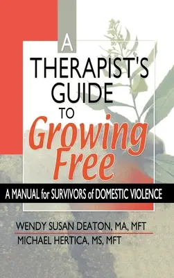 Therapist's Guide to Growing Free - Podręcznik dla osób, które przeżyły przemoc domową - Therapist's Guide to Growing Free - A Manual for Survivors of Domestic Violence