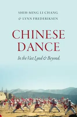 Chiński taniec: W rozległym kraju i poza nim - Chinese Dance: In the Vast Land and Beyond