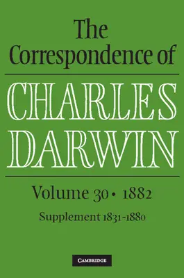 Korespondencja Karola Darwina: Tom 30, 1882 - Correspondence of Charles Darwin: Volume 30, 1882