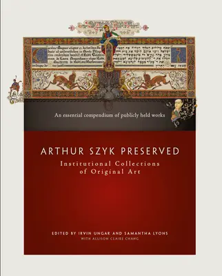 Arthur Szyk Preserved: Instytucjonalne kolekcje oryginalnej sztuki - Arthur Szyk Preserved: Institutional Collections of Original Art