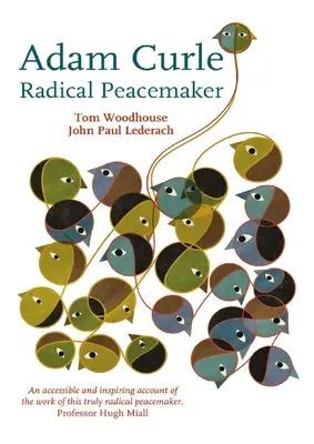 Adam Curle - radykalny rozjemca - Adam Curle - Radical Peacemaker