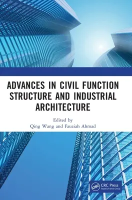 Postępy w strukturze funkcji cywilnych i architekturze przemysłowej: Proceedings of the 5th International Conference on Civil Function Structure and Indu - Advances in Civil Function Structure and Industrial Architecture: Proceedings of the 5th International Conference on Civil Function Structure and Indu