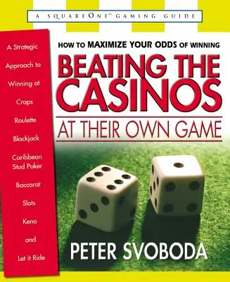 Pokonać kasyna w ich własnej grze: A Strategic Approach to Winning at Craps, Roulette, Blackjack, Caribbean Stud Poker, Baccarat, Slots, Keno, and - Beating the Casinos at Their Own Game: A Strategic Approach to Winning at Craps, Roulette, Blackjack, Caribbean Stud Poker, Baccarat, Slots, Keno, and