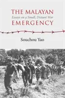 The Malayan Emergency: Eseje o małej, odległej wojnie - The Malayan Emergency: Essays on a Small, Distant War