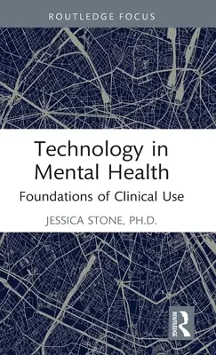 Technologia w zdrowiu psychicznym: Podstawy zastosowania klinicznego - Technology in Mental Health: Foundations of Clinical Use