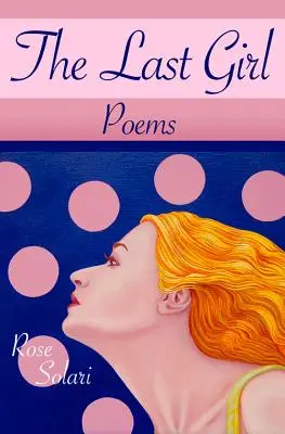 Ostatnia dziewczyna: Wiersze - The Last Girl: Poems