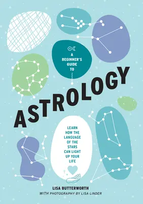 Przewodnik po astrologii dla początkujących: Dowiedz się, jak język gwiazd może rozświetlić twoje życie - A Beginner's Guide to Astrology: Learn How the Language of the Stars Can Light Up Your Life