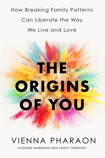 Origins of You - Jak przełamywanie wzorców rodzinnych może wyzwolić sposób, w jaki żyjemy i kochamy - Origins of You - How Breaking Family Patterns Can Liberate the Way We Live and Love