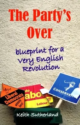 Koniec imprezy: Plan bardzo angielskiej rewolucji - Party's Over: Blueprint for a Very English Revolution