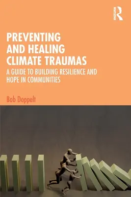 Zapobieganie i leczenie traum klimatycznych: przewodnik po budowaniu odporności i nadziei w społecznościach - Preventing and Healing Climate Traumas: A Guide to Building Resilience and Hope in Communities