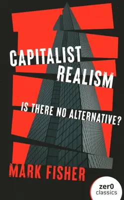 Realizm kapitalistyczny: czy nie ma alternatywy? - Capitalist Realism: Is There No Alternative?