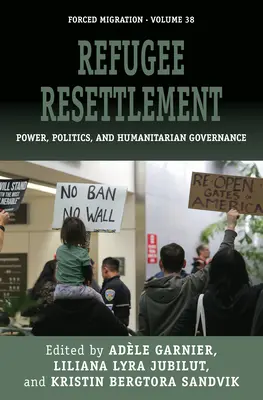 Przesiedlanie uchodźców: Władza, polityka i zarządzanie pomocą humanitarną - Refugee Resettlement: Power, Politics, and Humanitarian Governance