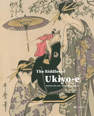 Zagadki Ukiyo-E: Kobiety i mężczyźni w japońskich grafikach - The Riddles of Ukiyo-E: Women and Men in Japanese Prints