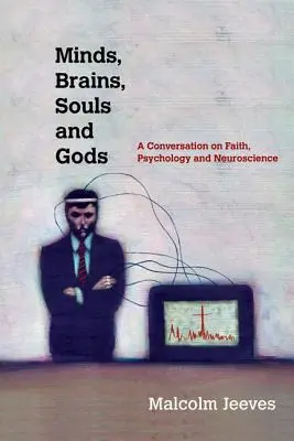 Umysły, mózgi, dusze i bogowie - rozmowa o wierze, psychologii i neuronauce - Minds, Brains, Souls and Gods - A Conversation on Faith, Psychology and Neuroscience