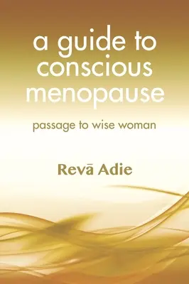 Przewodnik po świadomej menopauzie: Przejście do mądrej kobiety - A Guide to Conscious Menopause: Passage to Wise Woman