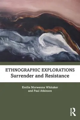 Eksploracje etnograficzne: Poddanie się i opór - Ethnographic Explorations: Surrender and Resistance