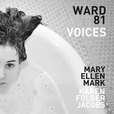 Mary Ellen Mark i Karen Folger Jacobs: Ward 81: Głosy - Mary Ellen Mark and Karen Folger Jacobs: Ward 81: Voices