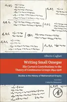 Pisanie małych omeg - wkład Elie Cartana w teorię grup ciągłych 1894-1926 - Writing Small Omegas - Elie Cartan's Contributions to the Theory of Continuous Groups 1894-1926
