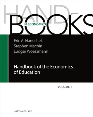 Podręcznik ekonomii edukacji: Tom 6 - Handbook of the Economics of Education: Volume 6