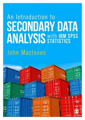 Wprowadzenie do analizy danych wtórnych za pomocą IBM SPSS Statistics - An Introduction to Secondary Data Analysis with IBM SPSS Statistics