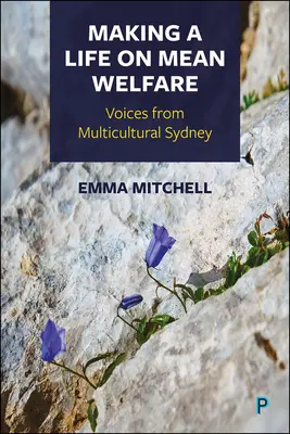 Making a Life on Mean Welfare: Głosy z wielokulturowego Sydney - Making a Life on Mean Welfare: Voices from Multicultural Sydney