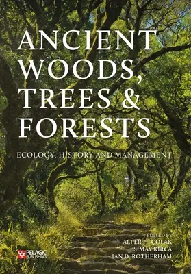 Starożytne lasy, drzewa i lasy: Ekologia, historia i zarządzanie - Ancient Woods, Trees and Forests: Ecology, History and Management