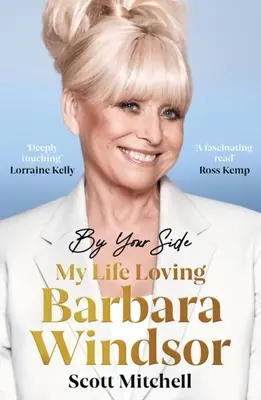 By Your Side: Moje życie z Barbarą Windsor: Moje życie z Barbarą Windsor - By Your Side: My Life Loving Barbara Windsor: My Life Loving Barbara Windsor