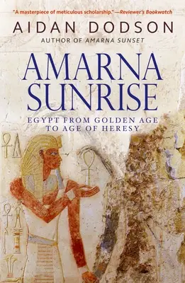 Wschód słońca w Amarnie: Egipt od złotego wieku do wieku herezji - Amarna Sunrise: Egypt from Golden Age to Age of Heresy