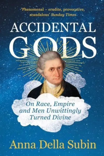 Przypadkowi bogowie - o rasie, imperium i ludziach, którzy nieświadomie stali się boscy - Accidental Gods - On Race, Empire and Men Unwittingly Turned Divine