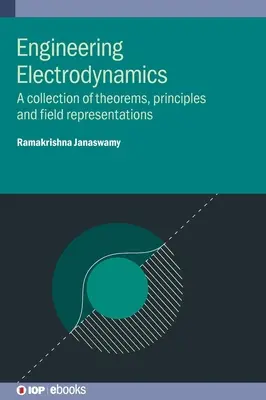 Elektrodynamika inżynierska: Zbiór twierdzeń, zasad i reprezentacji pól - Engineering Electrodynamics: A collection of theorems, principles and field representations