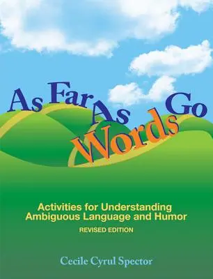 As Far as Words Go: Ćwiczenia na zrozumienie dwuznacznego języka i humoru [z CDROM] - As Far as Words Go: Activities for Understanding Ambiguous Language and Humor [With CDROM]